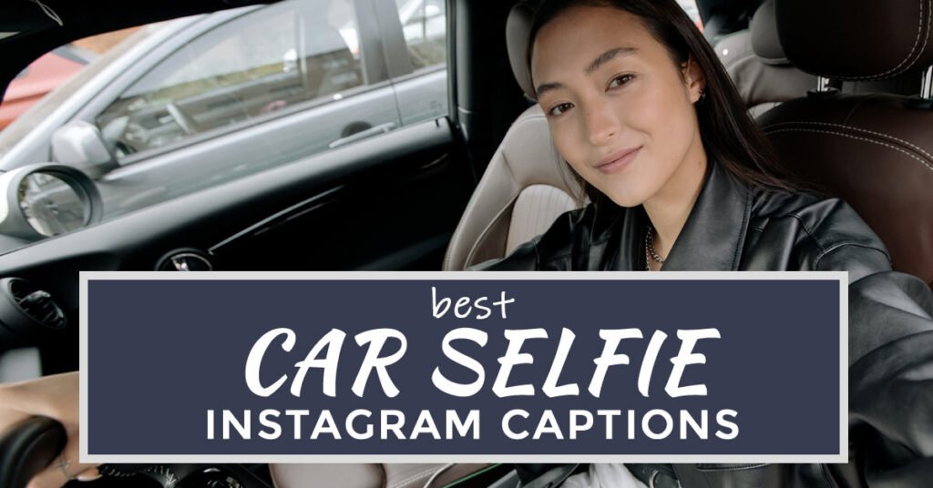 car selfie captions for instagram