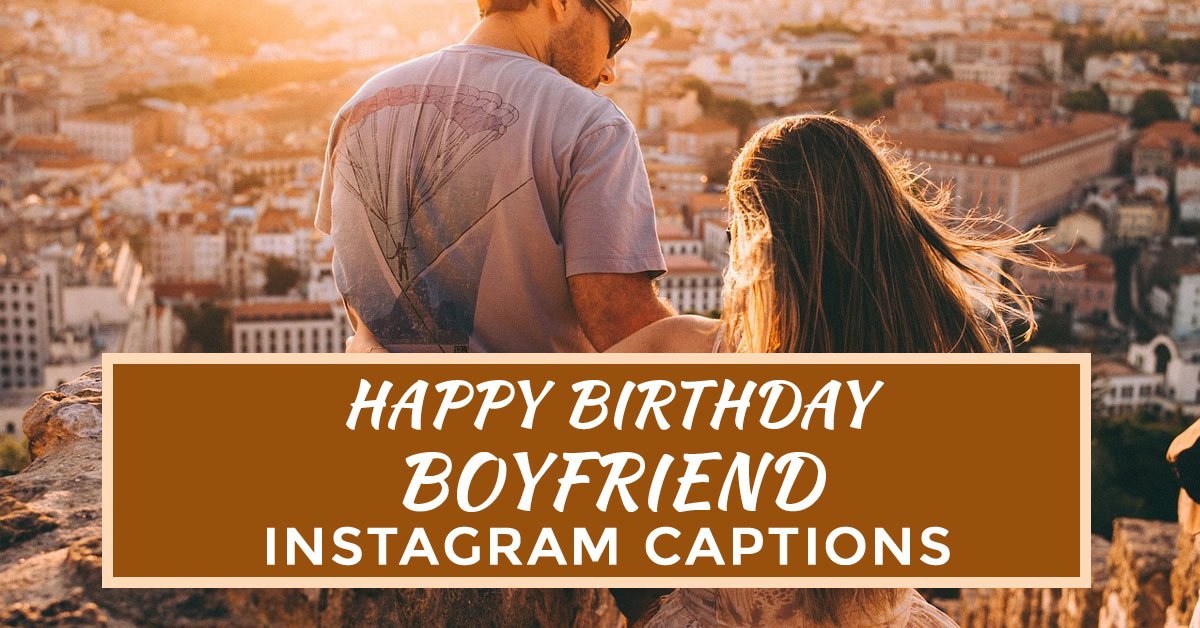 Happy birthday boyfriend instagram captions Happy birthday boyfriend instagram captions