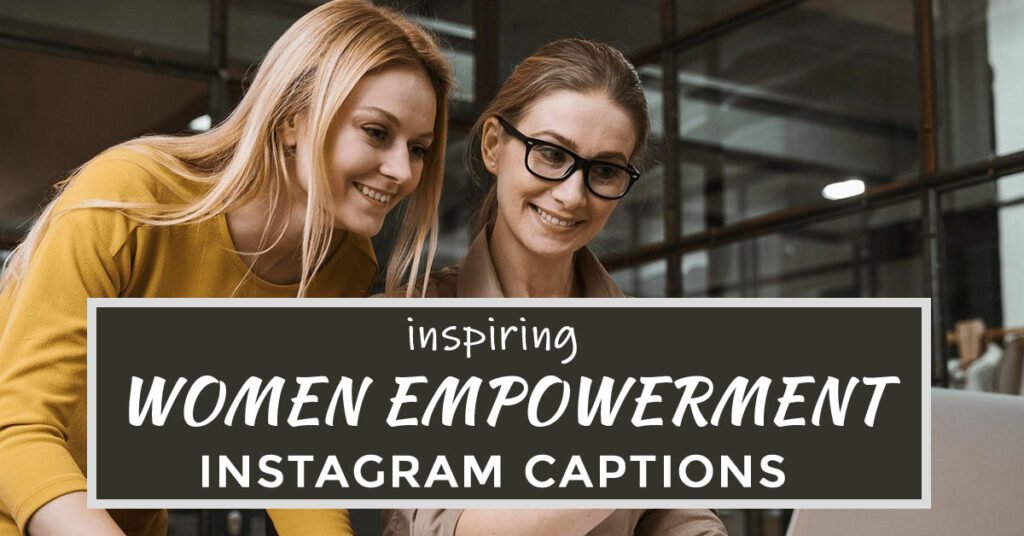 inspiring instagram captions for women empowerment inspiring instagram captions for women empowerment