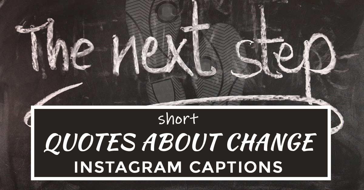 short instagram captions for quotes about change