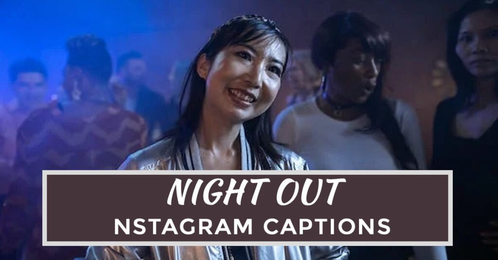 night out captions instagram night out captions instagram