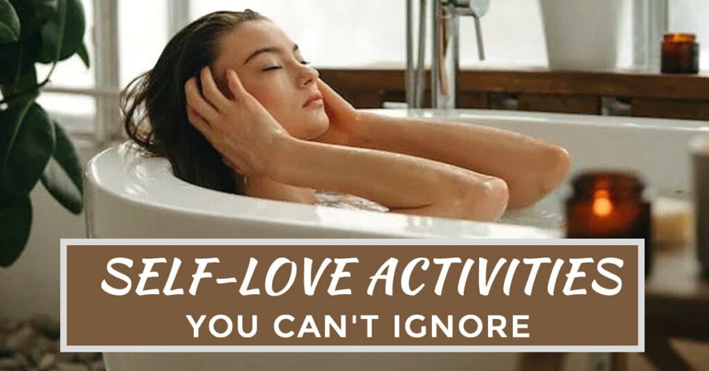 12 Self-Love Activities You Can't Ignore