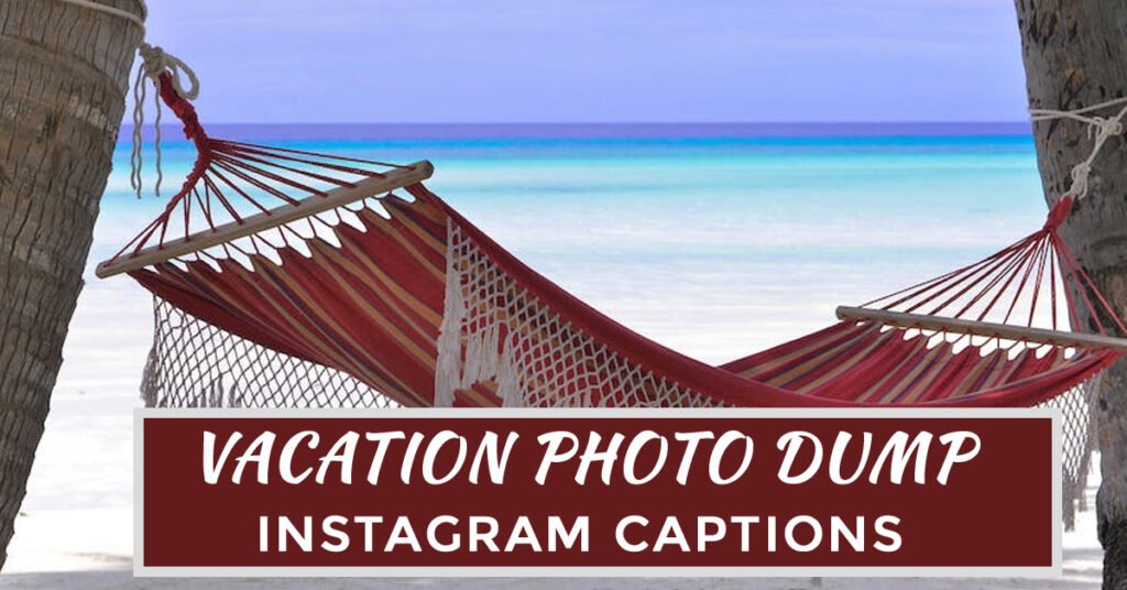 vacation photo dump captions