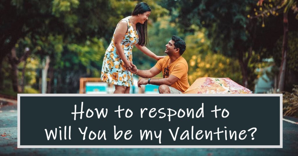 How to Respond to Will You Be My Valentine?