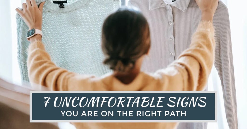 uncomfortable signs you are on the right path